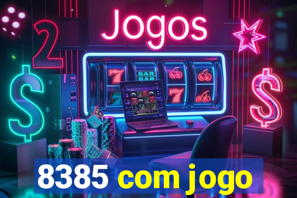 8385 com jogo